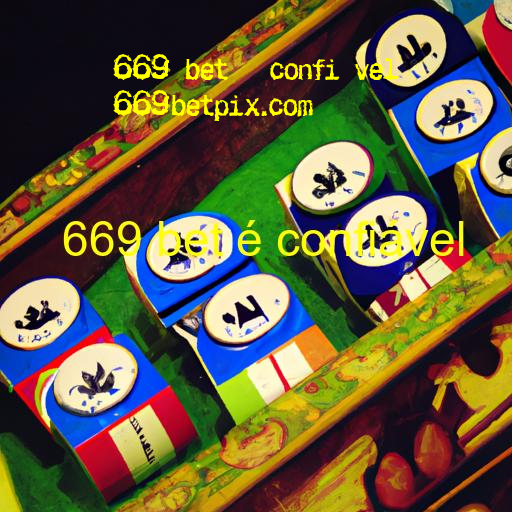 Saiba mais sobre a reputação do 669 bet entre os apostadores