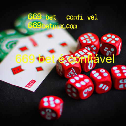 Descubra se o '669 bet' é uma plataforma segura e confiável para realizar suas apostas online.